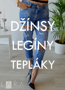 DŽÍNSY, LEGÍNY, TEPLÁKY